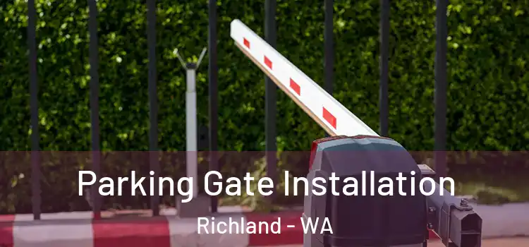 Parking Gate Installation Richland - WA